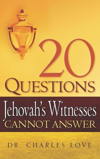 20 Questions Jehovahs Witnesses Cannot Answer