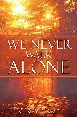 We Never Walk Alone