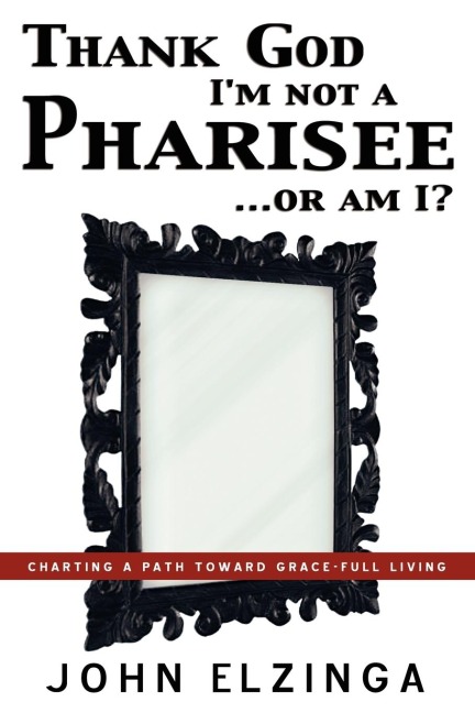 Thank God Im Not A Pharisee...Or Am I?