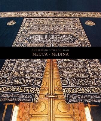 The Blessed Cities of Islam: Mecca-Medina: Mecca - Medina
