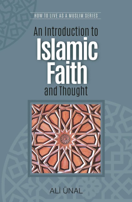 An Introduction to Islamic Faith and Thought: How to Live as a Muslim