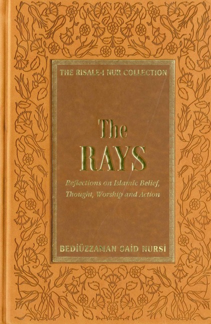 The Rays: Reflections on Islamic Belief, Thought, Worship and Action