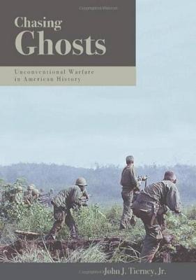 Chasing Ghosts: Unconventional Warfare in American History
