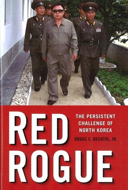 Red Rogue: The Persistent Challenge of North Korea