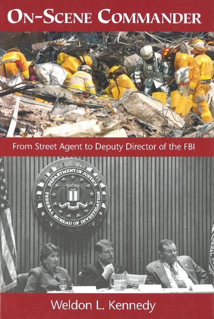 On-Scene Commander: From Street Agent to Deputy Director of the FBI