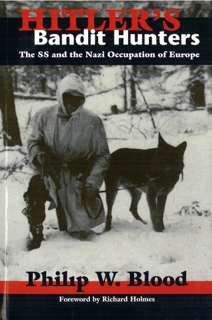 Hitlers Bandit Hunters: The SS and the Nazi Occupation of Europe