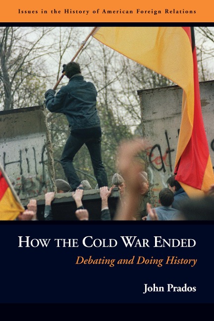 How the Cold War Ended: Debating and Doing History