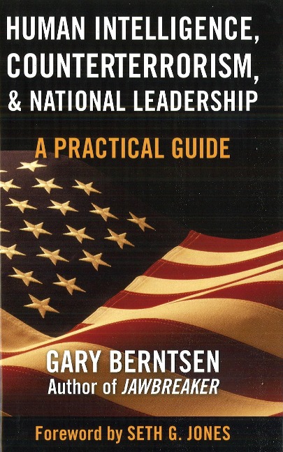 Human Intelligence, Counterterrorism, & National Leadership: A Practical Guide