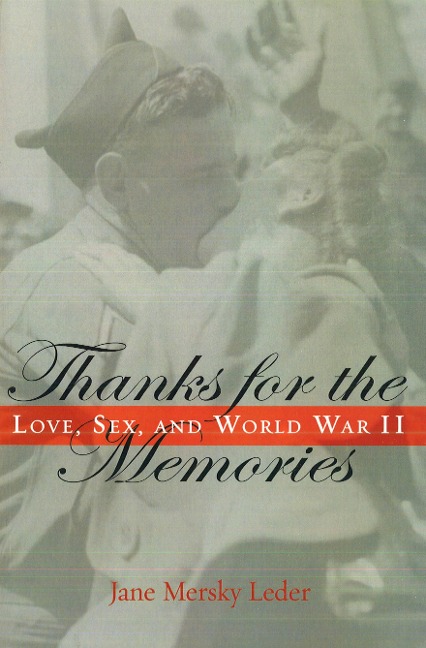 Thanks for the Memories Love, Sex, and World War II