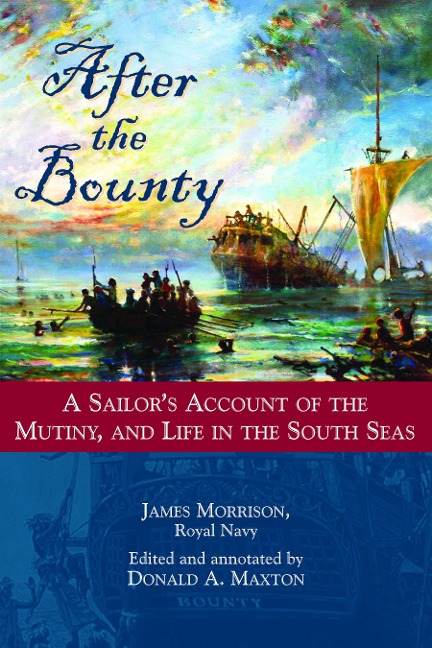 After the Bounty: A Sailors Account of the Mutiny, and Life in the South Seas