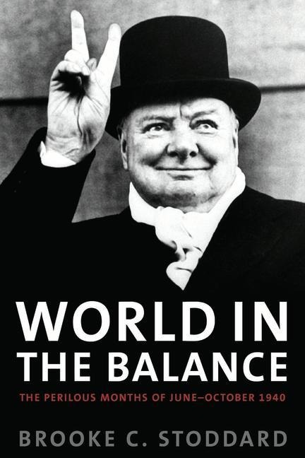 World in the Balance: The Perilous Months of June-October 1940