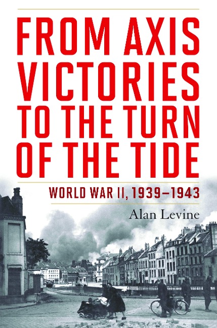 From Axis Victories to the Turn of the Tide: World War II, 1939-1943