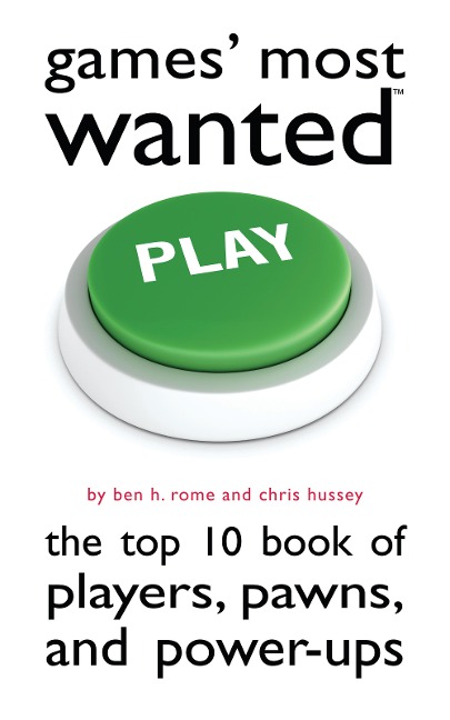 Games Most Wanted: The Top 10 Book of Players, Pawns, and Power-Ups