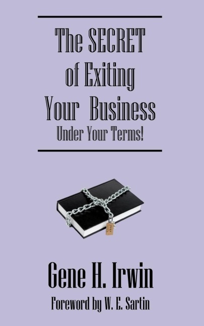 The SECRET of Exiting Your  Business.Under Your Terms!