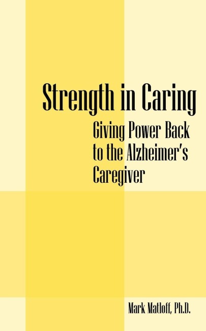 Strength in Caring: Giving Power Back to the Alzheimer's Caregiver