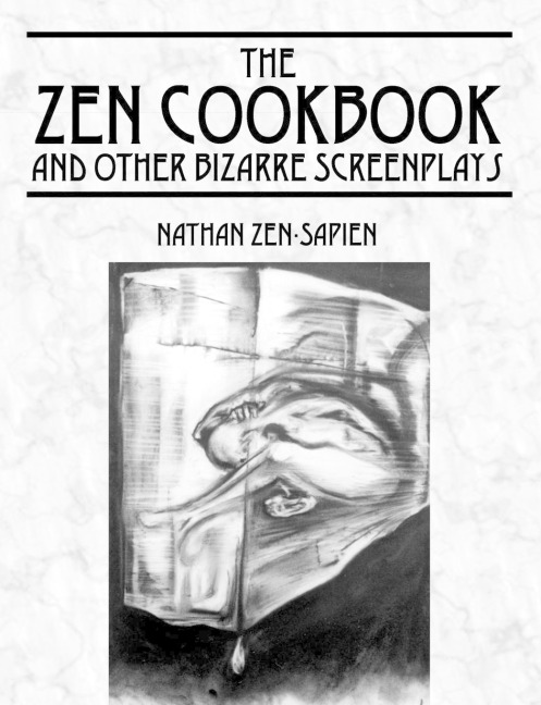 THE ZEN COOKBOOK and Other Bizarre Screenplays