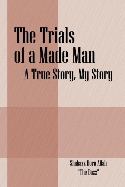The Trials of a Made Man: A True Story, My Story