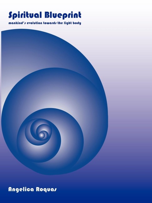 Spiritual Blueprint: Mankind's evolution towards the light body