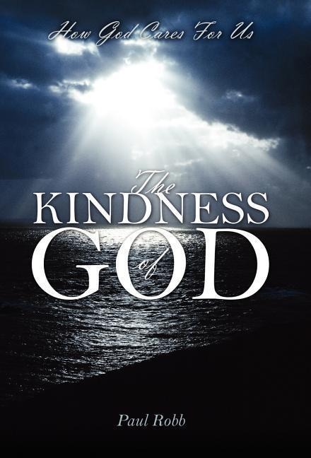 The Kindness of God: How God Cares For Us