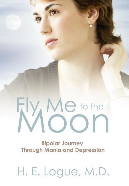 Fly Me to the Moon: Bipolar Journey through Mania and Depression