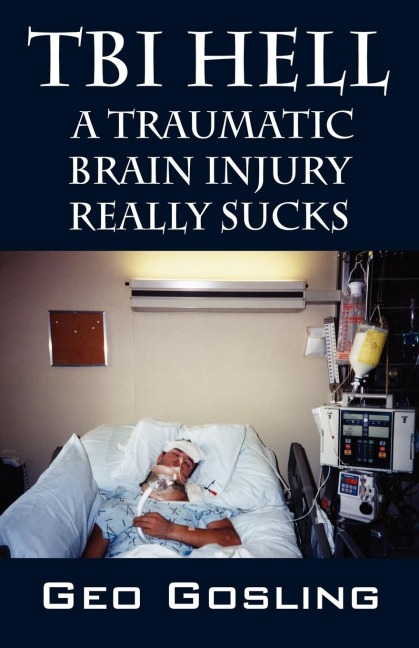 TBI Hell: A Traumatic Brain Injury Really Sucks