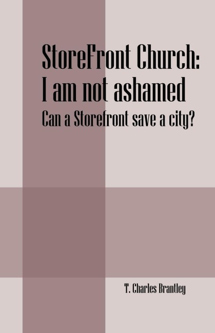 StoreFront Church: I am not ashamed - Can a StoreFront save a city?