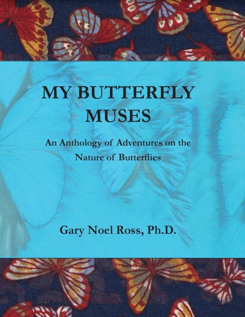 My Butterfly Muses: An Anthology of Adventures on the Nature of Butterflies