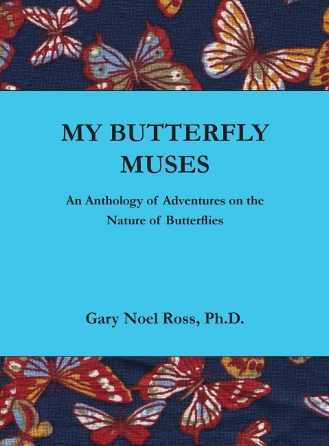 My Butterfly Muses: An Anthology of Adventures on the Nature of Butterflies