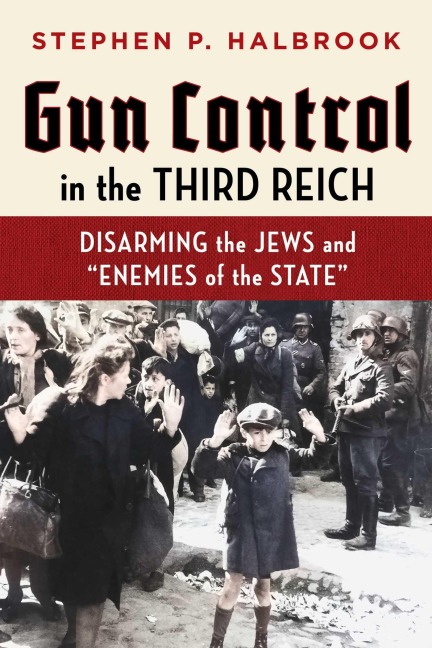 Gun Control in the Third Reich: Disarming the Jews and Enemies of the State