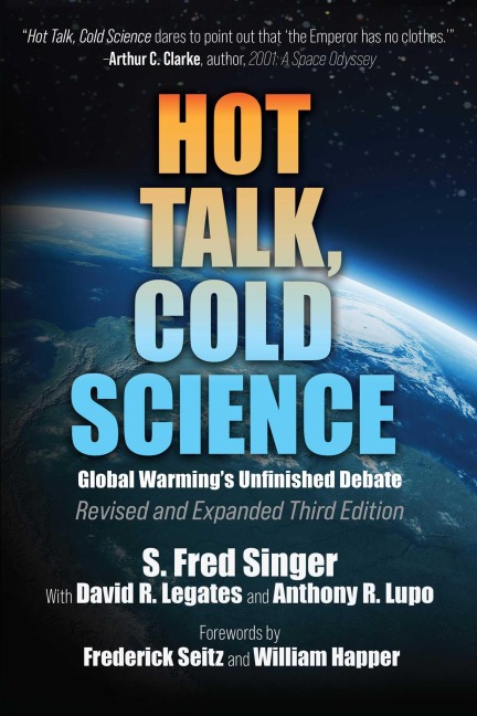 Hot Talk, Cold Science: Global Warming's Unfinished Debate