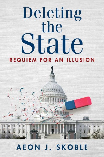 Deleting the State: Requiem for an Illusion