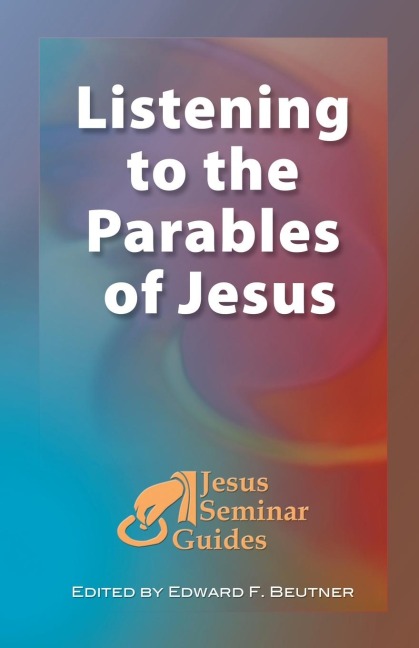 Listening to the Parables of Jesus: (Jesus Seminar Guides Vol 2)