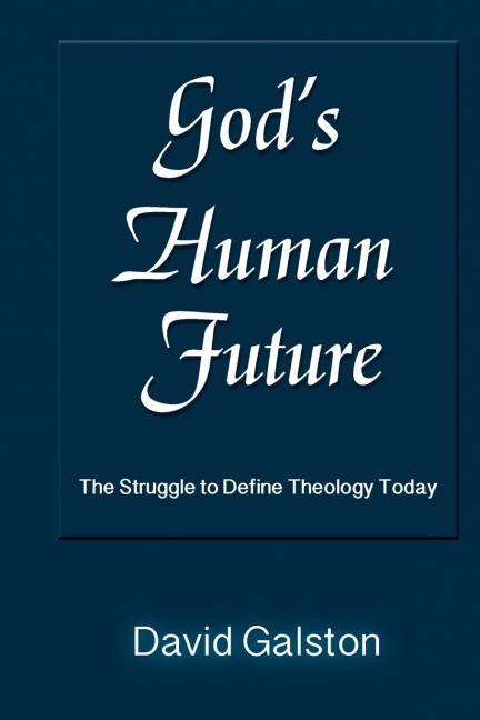 Gods Human Future: The Struggle to Define Theology Today