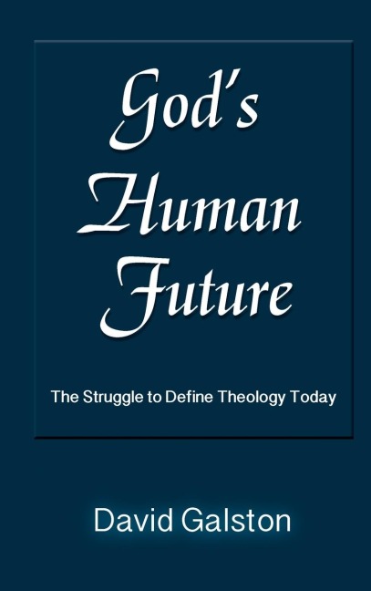 Gods Human Future: The Struggle to Define Theology Today