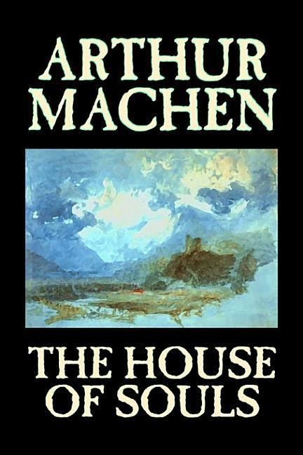 The House of Souls by Arthur Machen, Fiction, Classics, Literary, Horror
