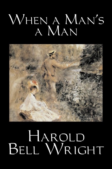 When a Mans a Man by Harold Bell Wright, Fiction, Classics, Historical, Sagas