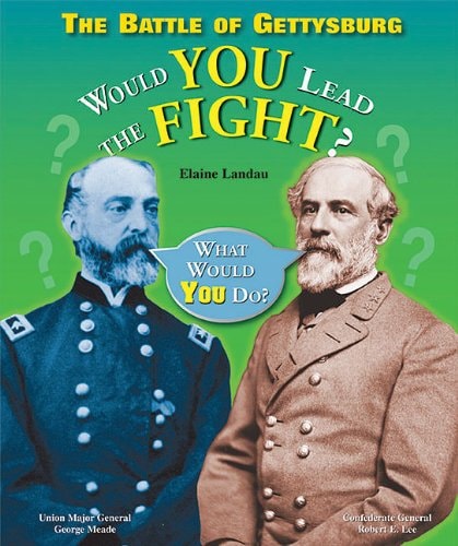 The Battle of Gettysburg Would You Lead the Fight?