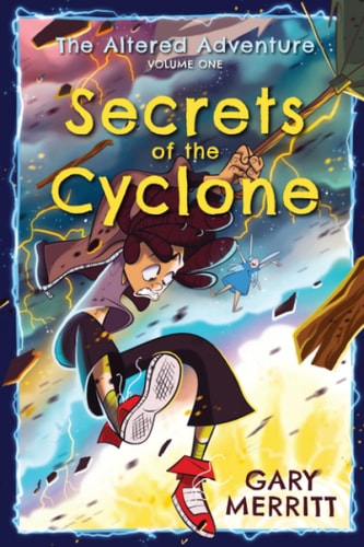 The Altered Adventure Secrets Of The Cyclone (Volume One)