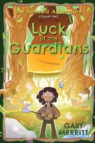 The Altered Adventure Luck Of The Guardians (Volume Two)