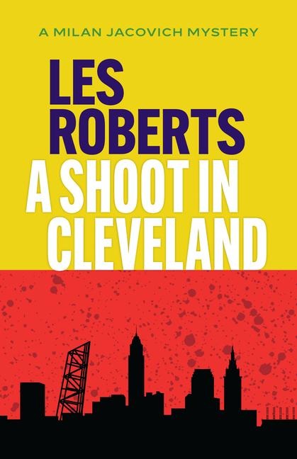 A Shoot in Cleveland: A Milan Jacovich Mystery