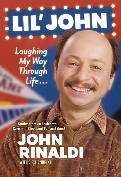 Lil' John: Laughing My Way Through Life: Stories from an Accidental Career on Cleveland Tv--And More!
