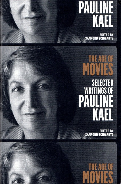 The Age of Movies: Selected Writings of Pauline Kael: A Library of America Special Publication