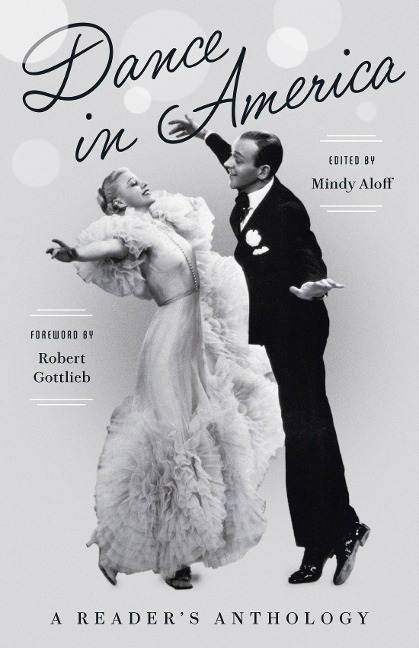 Dance in America: A Reader's Anthology A Library of America Special Publication