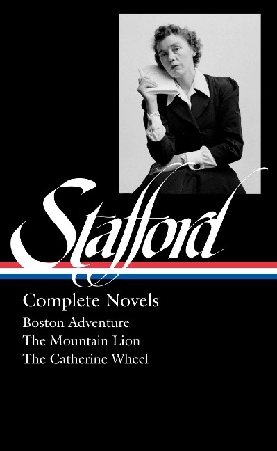 Jean Stafford: Complete Novels (LOA #324) Boston Adventure / The Mountain Lion / The Catherine Wheel