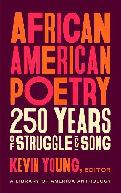 African American Poetry: : 250 Years of Struggle & Song: A Library of America Anthology