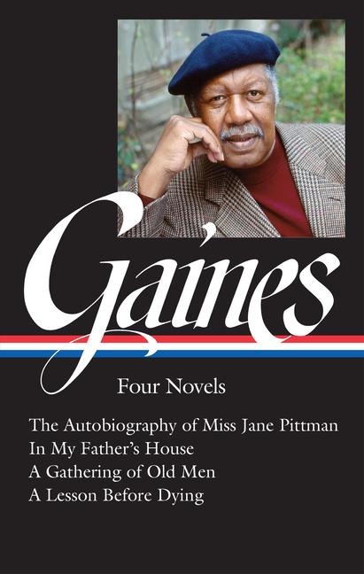 Ernest J. Gaines: Four Novels (Loa #383): The Autobiography of Miss Jane Pittman / In My Father's House / A Gathering of Old Men / A Lesson Before Dying