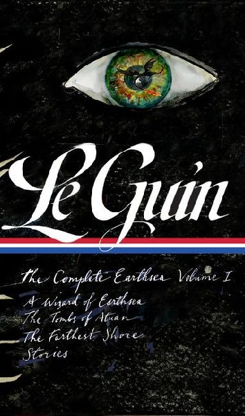 Ursula K. Le Guin: The Complete Earthsea, Volume One (Loa #400): A Wizard of Earthsea / The Tombs of Atuan / The Farthest Shore / Stories