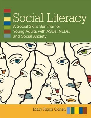 Social Literacy: A Social Skills Seminar for Young Adults with Asds, Nlds, and Social Anxiety
