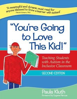 Youre Going to Love This Kid!: Teaching Students with Autism in the Inclusive Classroom, Second Edition