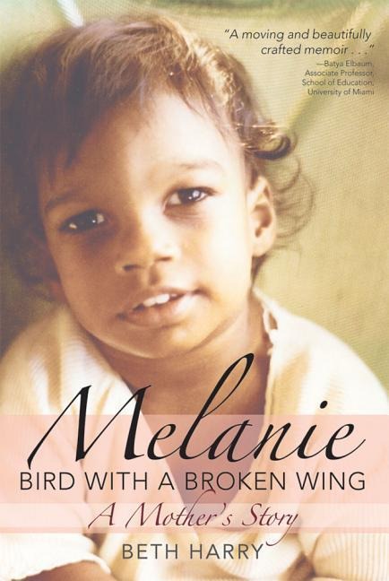 Melanie, Bird with a Broken Wing: A Mothers Story